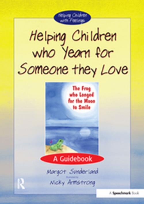 Cover of the book Helping Children Who Yearn for Someone They Love by Margot Sunderland, Taylor and Francis