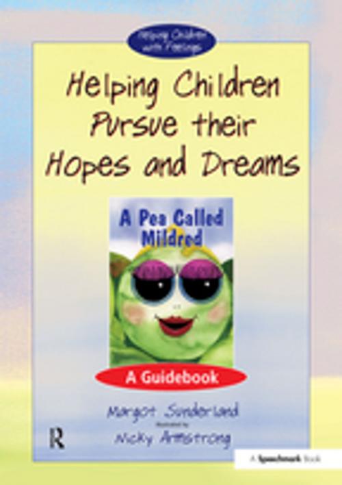 Cover of the book Helping Children Pursue Their Hopes and Dreams by Margot Sunderland, Taylor and Francis
