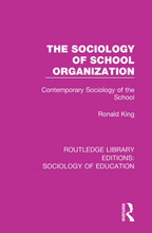 Cover of the book The Sociology of School Organization by Ronald King, Taylor and Francis