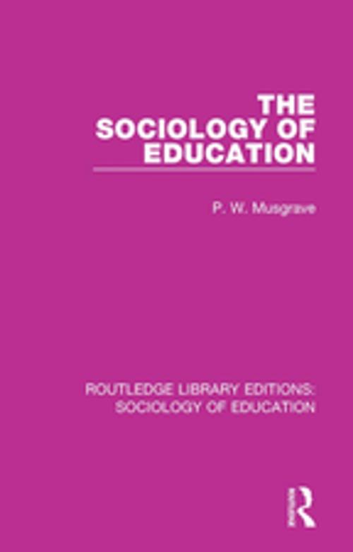 Cover of the book The Sociology of Education by P W Musgrave, Taylor and Francis