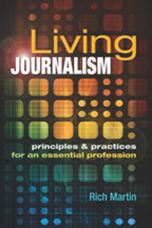 Cover of the book Living Journalism: Principles & Practices for an Essential Profession by Rich Martin, Taylor and Francis