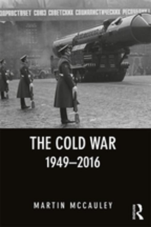 Cover of the book The Cold War 1949-2016 by Martin McCauley, Taylor and Francis