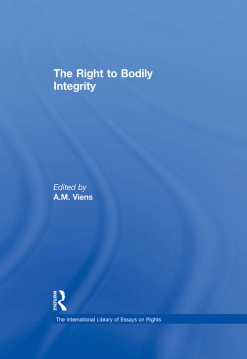 Cover of the book The Right to Bodily Integrity by A.M. Viens, Taylor and Francis