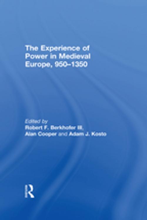 Cover of the book The Experience of Power in Medieval Europe, 950–1350 by , Taylor and Francis