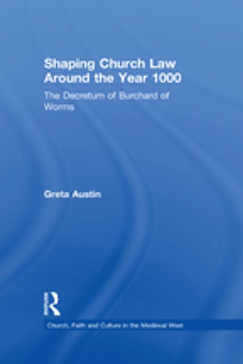 Cover of the book Shaping Church Law Around the Year 1000 by Greta Austin, Taylor and Francis