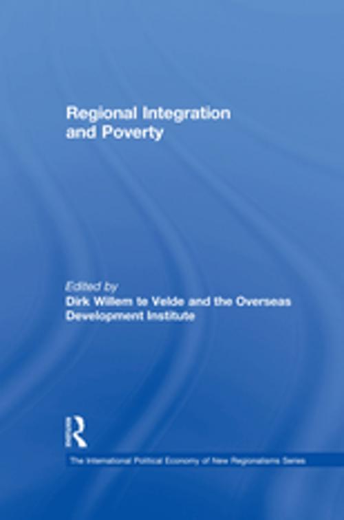Cover of the book Regional Integration and Poverty by Dirk Willem te Velde, the Overseas Development Institute, Taylor and Francis