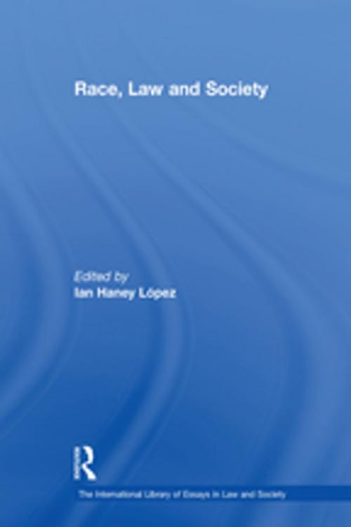 Cover of the book Race, Law and Society by Ian Haney López, Taylor and Francis