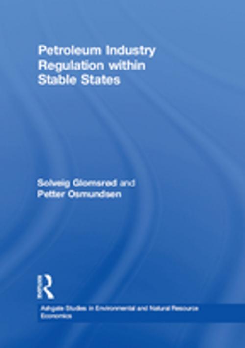 Cover of the book Petroleum Industry Regulation within Stable States by Solveig Glomsrød, Petter Osmundsen, Taylor and Francis
