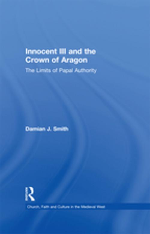 Cover of the book Innocent III and the Crown of Aragon by Damian J. Smith, Taylor and Francis
