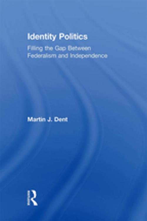 Cover of the book Identity Politics by Martin J. Dent, Taylor and Francis