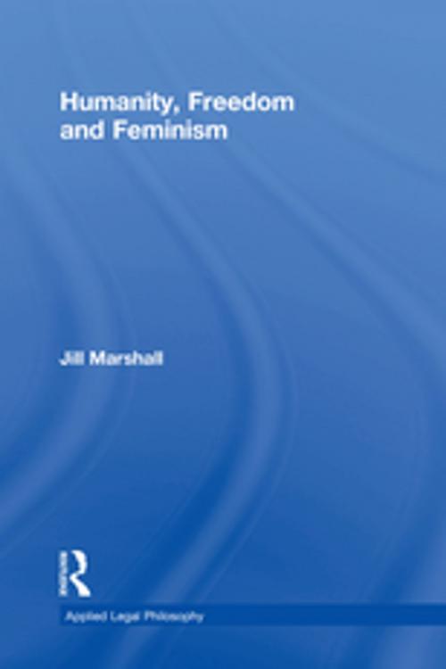 Cover of the book Humanity, Freedom and Feminism by Jill Marshall, Taylor and Francis