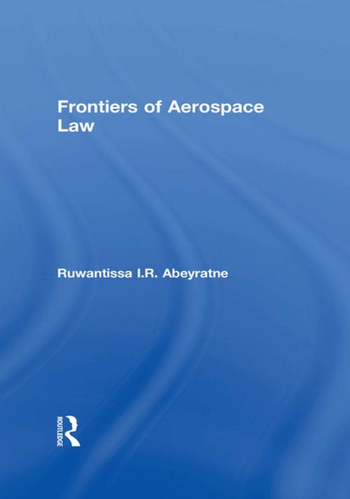 Cover of the book Frontiers of Aerospace Law by Ruwantissa I.R. Abeyratne, Taylor and Francis
