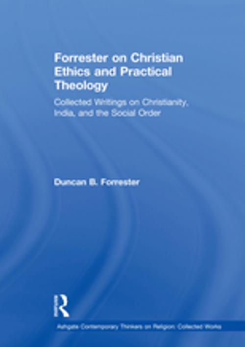 Cover of the book Forrester on Christian Ethics and Practical Theology by Duncan B. Forrester, Taylor and Francis