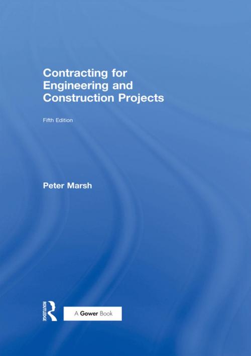 Cover of the book Contracting for Engineering and Construction Projects by Peter Marsh, Taylor and Francis