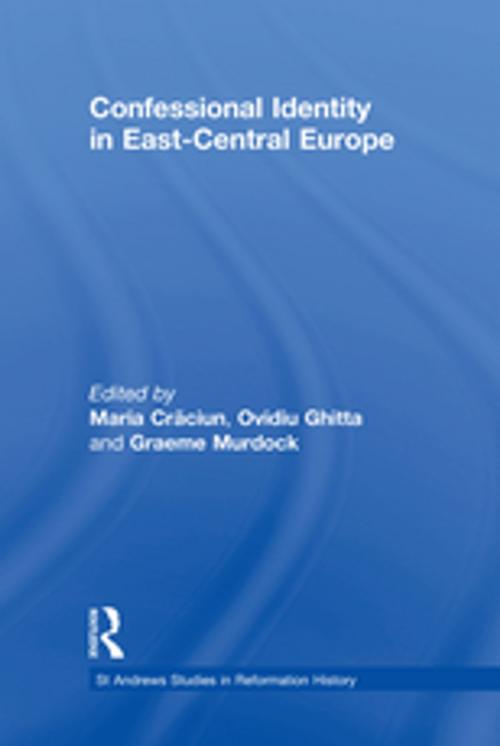Cover of the book Confessional Identity in East-Central Europe by Maria Craciun, Ovidiu Ghitta, Taylor and Francis