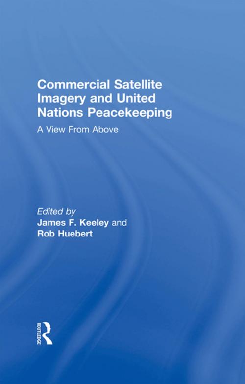 Cover of the book Commercial Satellite Imagery and United Nations Peacekeeping by Rob Huebert, Taylor and Francis