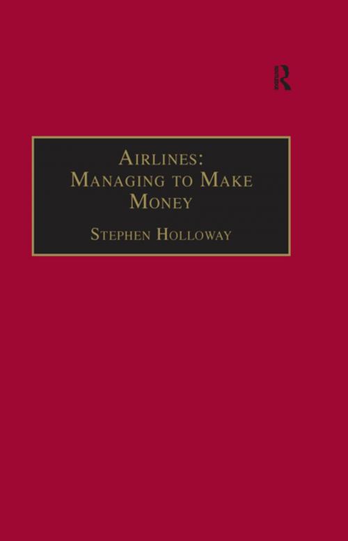 Cover of the book Airlines: Managing to Make Money by Stephen Holloway, Taylor and Francis