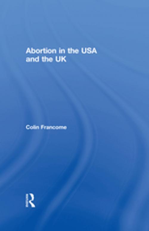 Cover of the book Abortion in the USA and the UK by Colin Francome, Taylor and Francis