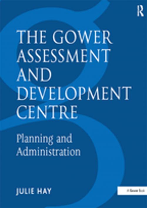 Cover of the book The Gower Assessment and Development Centre by Julie Hay, Taylor and Francis