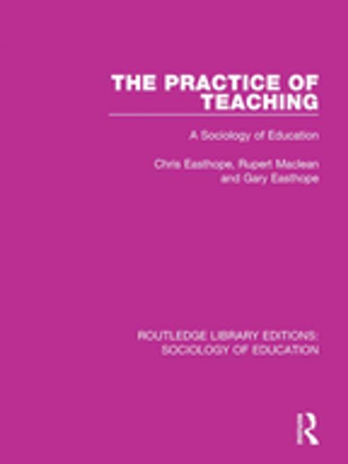 Cover of the book The Practice of Teaching by Chris Easthope, Rupert Maclean, Gary Easthope, Taylor and Francis