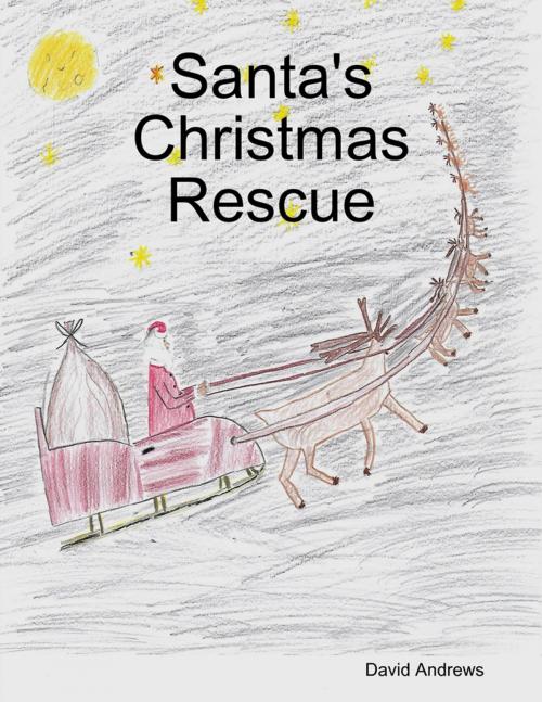 Cover of the book Santa's Christmas Rescue by David Andrews, Lulu.com