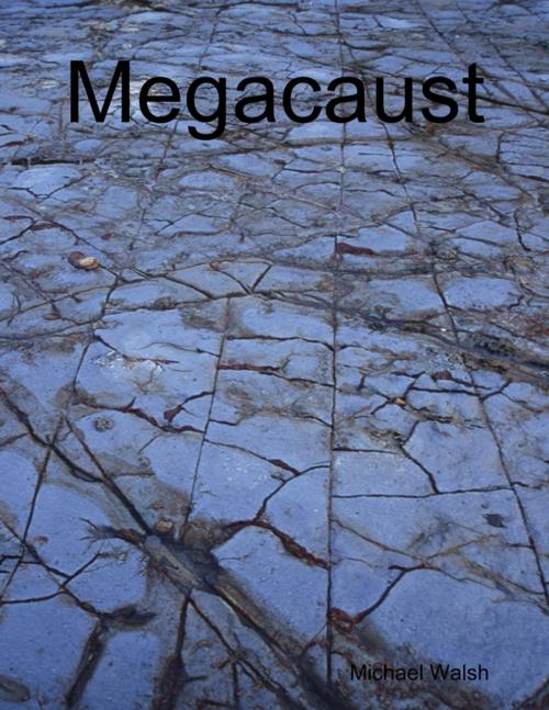 Cover of the book Megacaust by Michael Walsh, Lulu.com