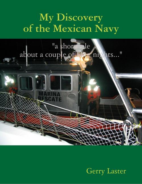 Cover of the book My Discovery of the Mexican Navy by Gerry Laster, Lulu.com