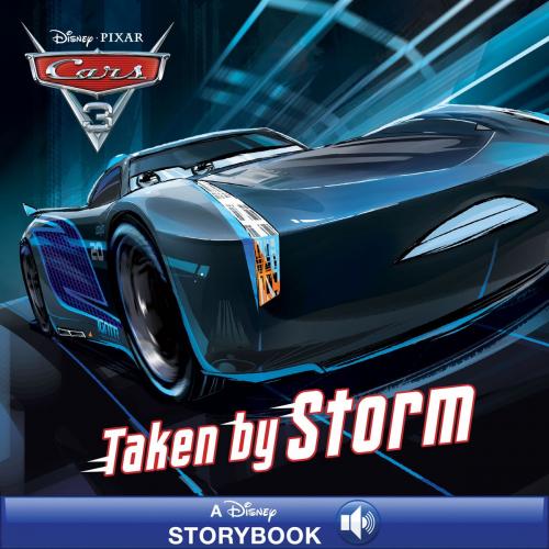 Cover of the book Cars 3: Taken By Storm by Disney Book Group, Disney Book Group