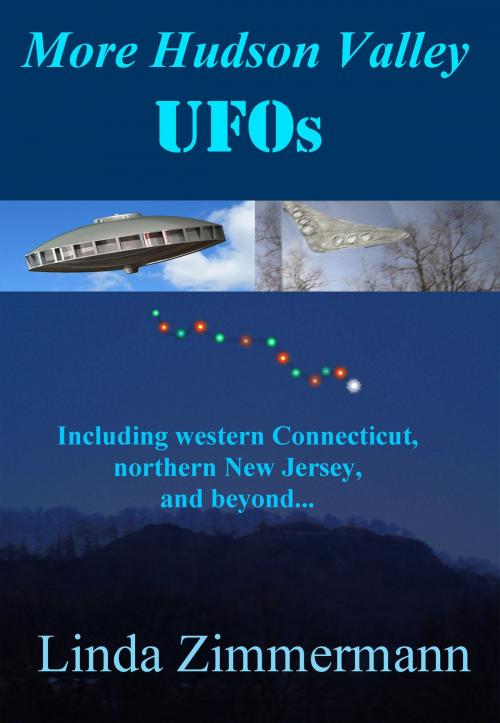 Cover of the book More Hudson Valley UFOs, Including western Connecticut, northern New Jersey, and Beyond by Linda Zimmermann, Linda Zimmermann