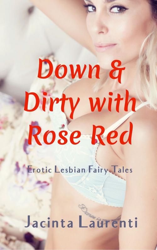 Cover of the book Down & Dirty With Rose Red by Jacinta Laurenti, Jacinta Laurenti