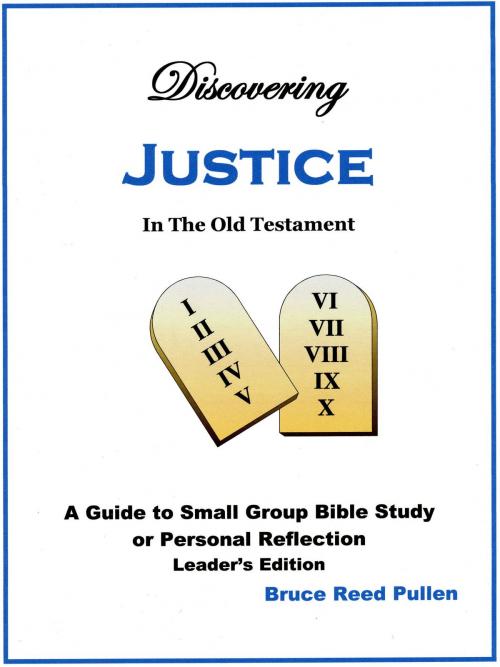 Cover of the book Discovering Justice in the Old Testament: Leader's Edition by Bruce Reed Pullen, Bruce Reed Pullen