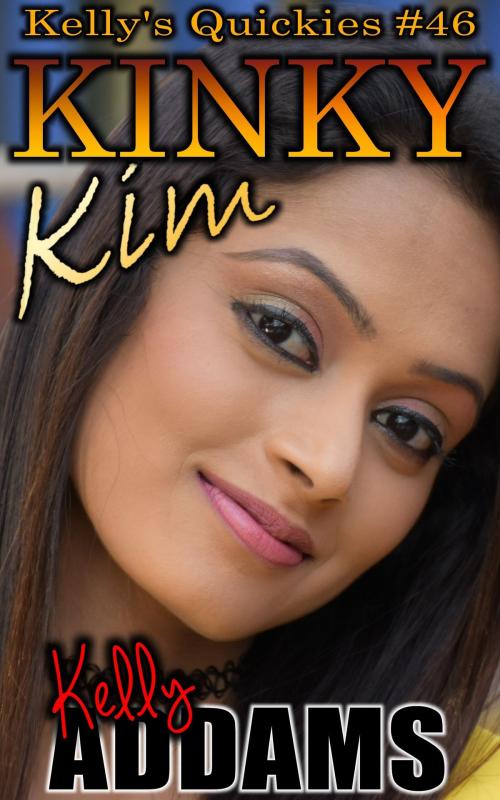 Cover of the book Kinky Kim: Kelly's Quickies #46 by Kelly Addams, PMO Publishing