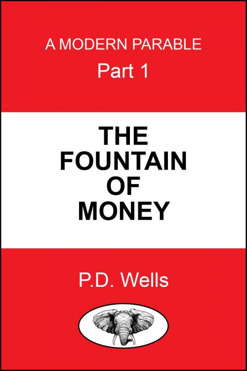 Cover of the book The Fountain of Money by P D Wells, P D Wells
