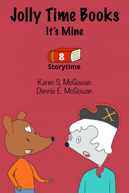 Cover of the book Jolly Time Books: It's Mine by Karen S. McGowan, Dennis E. McGowan, Karen S. McGowan