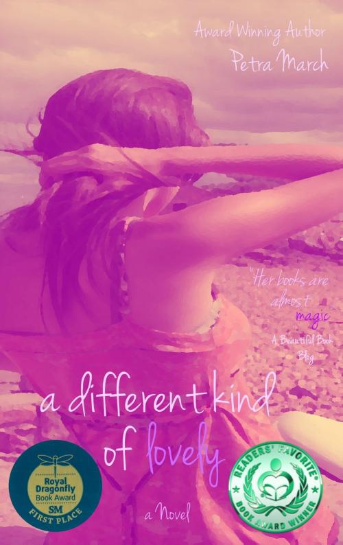 Cover of the book A Different Kind of Lovely: A Novel by Petra March, Petra F. Bagnardi