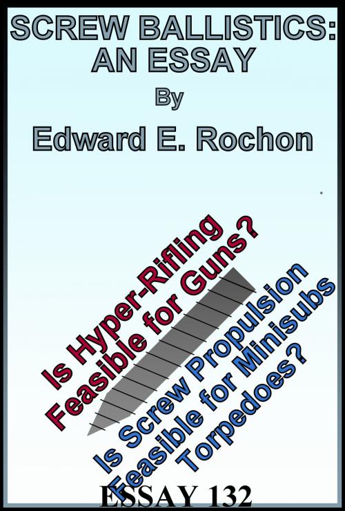 Cover of the book Screw Ballistics: An Essay by Edward E. Rochon, Edward E. Rochon