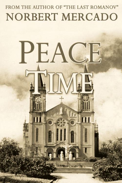 Cover of the book Peace Time by Norbert Mercado, Norbert Mercado