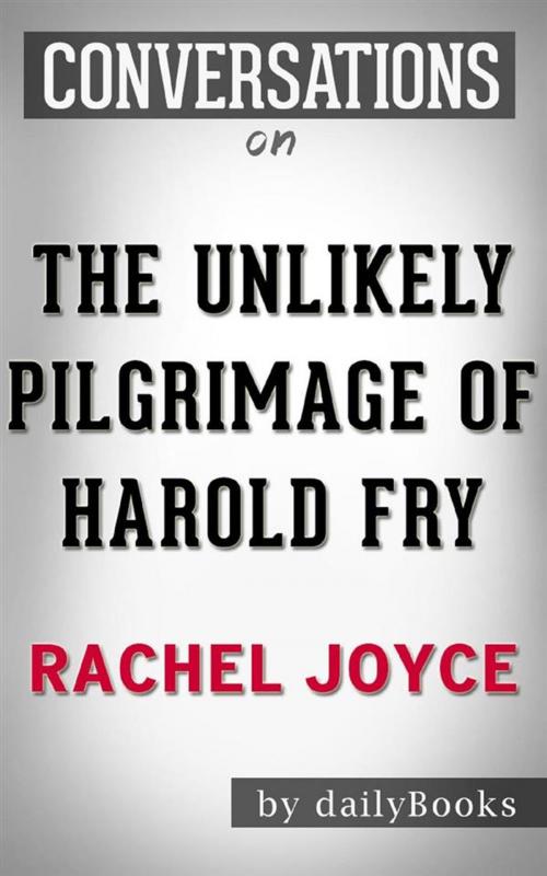 Cover of the book The Unlikely Pilgrimage of Harold Fry (Conversation Starters) by dailybookd, Big Blue Books