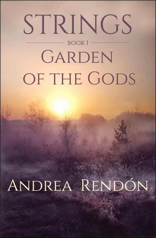 Cover of the book Strings: Garden of the Gods by Andrea Rendon, Andrea Rendon