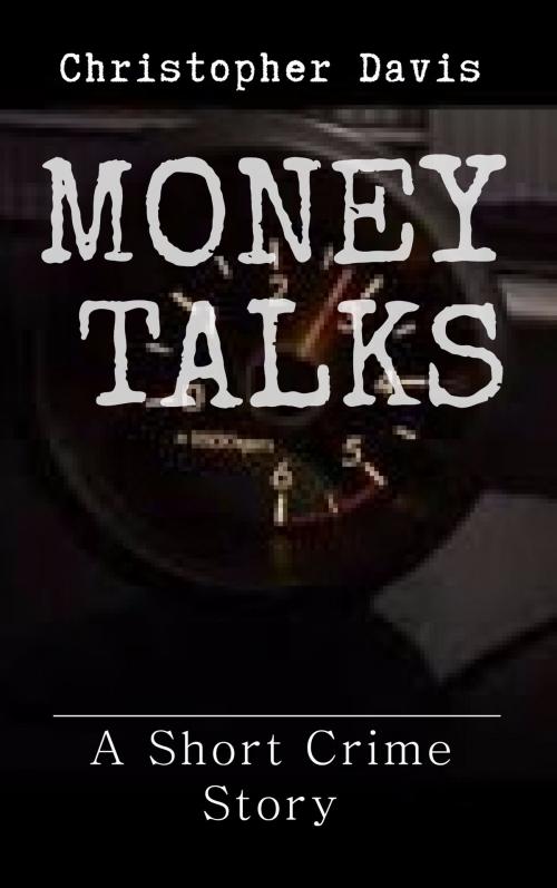 Cover of the book Money Talks by Christopher Davis, Christopher Davis