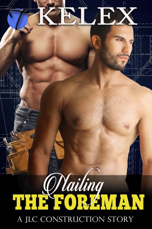 Cover of the book Nailing the Foreman by Kelex, Twisted E-Publishing