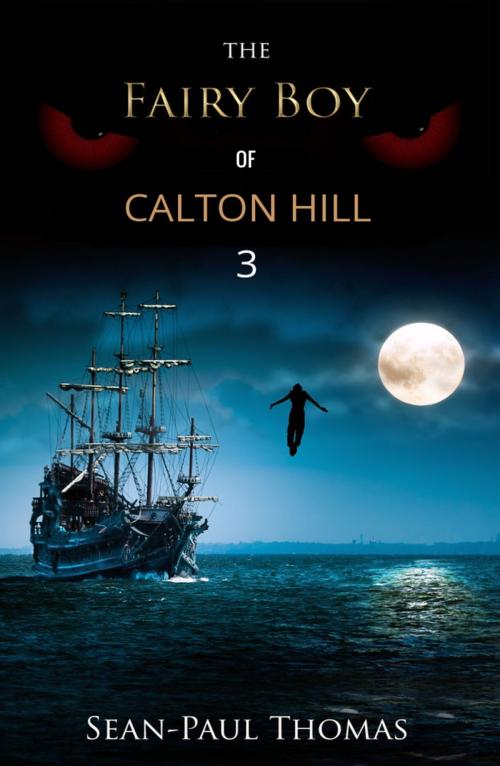 Cover of the book The Fairy Boy of Calton Hill 3 by Sean-Paul Thomas, Sean-Paul Thomas