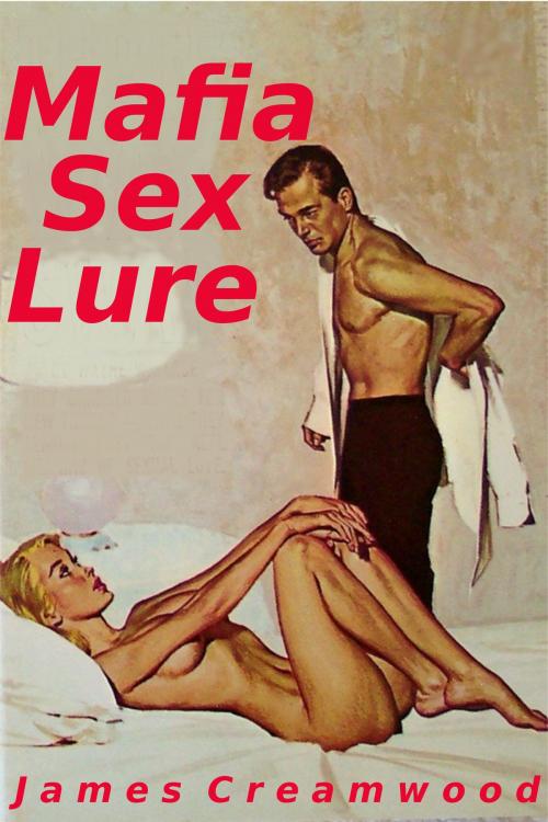 Cover of the book Mafia Sex Lure by James Creamwood, James Creamwood