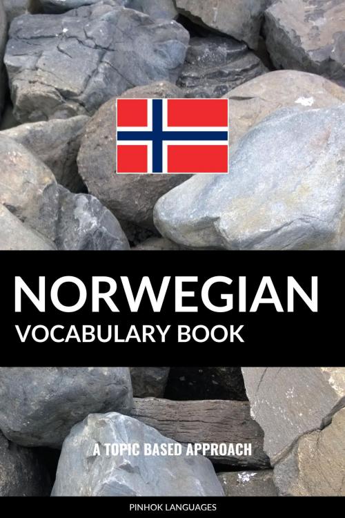 Cover of the book Norwegian Vocabulary Book: A Topic Based Approach by Pinhok Languages, Pinhok Languages