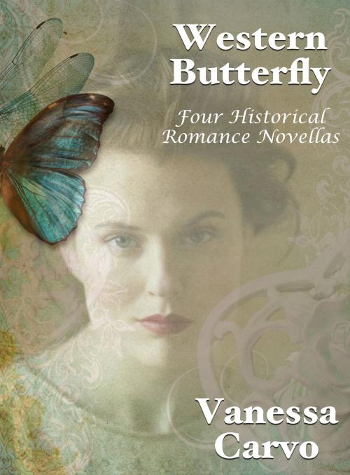 Cover of the book Western Butterfly: Four Historical Romance Novellas by Vanessa Carvo, Lisa Castillo-Vargas