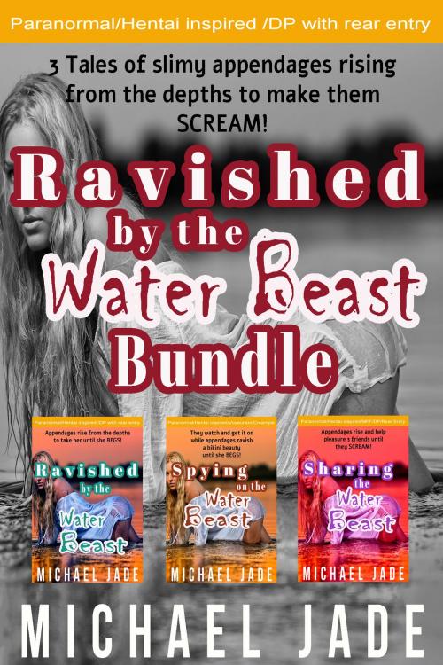 Cover of the book Ravished by the Water Beast Bundle by Michael Jade, Michael Jade