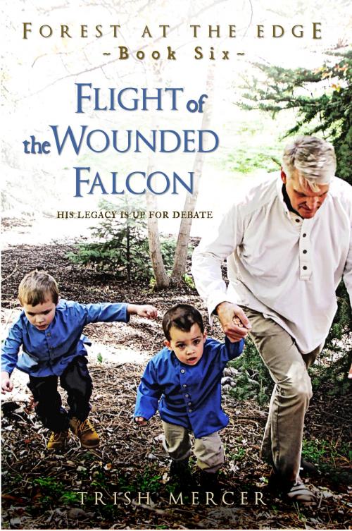 Cover of the book Flight of the Wounded Falcon (Book 6 Forest at the Edge) by Trish Mercer, Trish Mercer