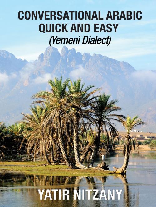 Cover of the book Conversational Arabic Quick and Easy: Yemeni Dialect by Yatir Nitzany, Yatir Nitzany
