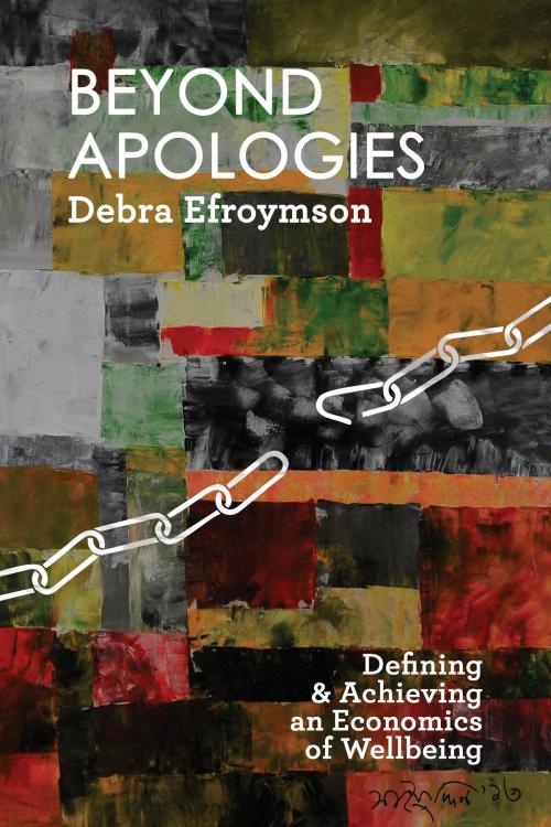 Cover of the book Beyond Apologies: Defining and Achieving an Economics of Wellbeing by Debra Efroymson, Debra Efroymson