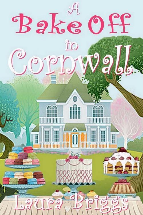 Cover of the book A Bake Off in Cornwall by Laura Briggs, Laura Briggs